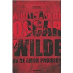Livro - a Paixão de Oscar Wilde ou de Amor Proibido
