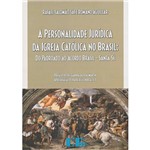 Livro - a Personalidade Jurídica da Igreja Católica no Brasil : do Padroado ao Acordo Brasil - Santa Sé