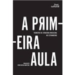 Livro - a Primeira Aula: Trânsitos da Literatura Brasileira no Estrangeiro