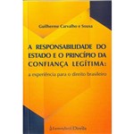 Livro - a Responsabilidade do Estado e o Princípio da Confiança Legítima: a Experiência para o Direito Brasileiro