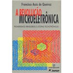 Livro - a Revolução Microeletrônica: Pioneirismos Brasileiros e Utopias Tecnotrônicas