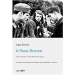 Livro - a Rosa Branca: a História dos Edtudantes Alemães que Desafiaram o Nazismo