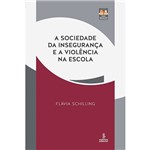 Livro - a Sociedade da Insegurança e a Violência na Escola - Coleção Novas Arquiteturas Pedagógicas