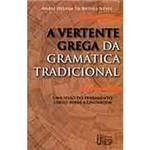 Livro - a Vertente Grega da Gramática Tradicional: uma Visão do Pensamento Grego Sobre a Linguagem