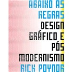 Livro - Abaixo as Regras: Designe Gráfico e Pós Modernismo