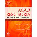 Livro - Ação Rescisória na Justiça do Trabalho - com Enfoques no Processo Civil