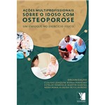 Livro - Ações Multiprofissionais Sobre o Idoso com Osteoporose: um Enfoque no Exercício Físico