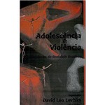 Livro - Adolescência e Violência: Consequências da Realidade Brasileira