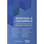 Livro - Advocacia da Concorrência: Propostas com Base Nas Experiências Brasileira e Internacional
