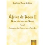 Livro - Áfrika de Deus III: Brincadeiras de Deus - Tomo I - Mensagens dos Mestres para a Nova Era