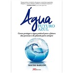 Livro - Água Futuro Azul: Como Proteger a Água Potável para o Futuro das Pessoas e do Planeta para Sempre
