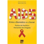Livro - Aids - Entre o Biomédico e o Social - Pontos de Partida e Horizontes de Chegada