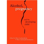 Livro - Alcohol Pregnancy And The Developing Child