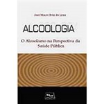 Livro - Álcoologia - o Alcoolismo na Perspectiva da Saúde Pública