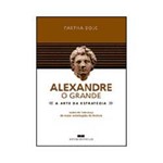 Livro - Alexandre o Grande - a Arte da Estratégia