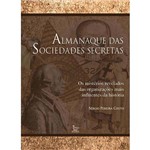 Livro - Almanaque das Sociedades Secretas - os Mistérios Revelados das Organizações Mais Influentes da História