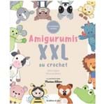 Livro Amigurumis XXL Au Crochet: Amigurumis Gigantes Livro Amigurumis XXL Au Crochet