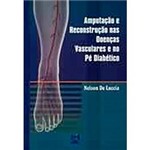Livro - Amputação e Reconstrução Nas Doenças Vasculares e no Pé Diabético