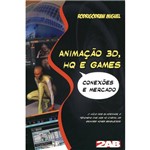 Livro - Animação 3D, HQ e Games - Conexões e Mercado