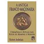 Livro - Antiga Franco-Maçonaria, a