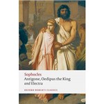 Livro - Antigone; Oedipus The King; Electra (Oxford World Classics)