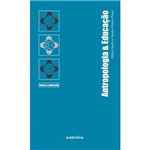 Livro - Antropologia & Educação - Coleção Temas & Educação