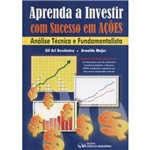 Livro - Aprenda a Investir com Sucesso em Ações - Análise Técnica e Fundamentalista