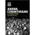 Livro - Arena Corinthians: a Nossa Casa