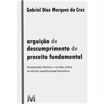 Livro - Arguição de Descumprimento de Preceito Fundamental - Lineamentos Básicos e Revisão Crítica no Direito Constitucional Brasileiro