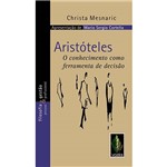 Livro - Aristóteles - o Conhecimento Como Ferramenta de Decisão - Coleção Filosofia e Gestão Pessoal Profissional