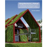 Livro - Arquitectura Y Salud: Metodología de Diseño para Lograr Una Arquitectura Saludable Y Ecológica