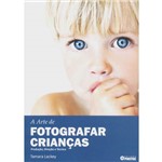 Livro - Arte de Fotografar Crianças - Produção, Direção e Técnica, a