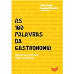 Livro - as 100 Palavras da Gastronomia: 100 Palavras por 100 Chefs, Críticos e Gastrônomos