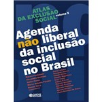 Livro - Atlas da Exclusão Social - Agenda não Liberal da Inclusão Social no Brasil - Vol. 5