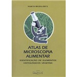 Livro - Atlas de Microscopia Alimentar: Identificação de Elementos Histológicos Vegetais