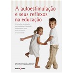 Livro - Autoestimulação e Seus Reflexos, a - Orientações Atualizadas para Assegurar a Felicidade Autêntica dos Filhos no Lar, na Escola e na Sociedade