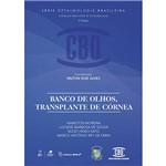 Livro - Banco de Olhos, Transplante de Córnea - Coleção CBO - Série Oftalmologia Brasileira