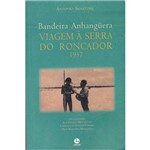 Livro - Bandeira Anhanquera: Viagem à Serra do Roncador 1937