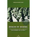 Livro - Berços de Heróis: o Papel das Escolas Militares na Formação de Salvadores da Pátria