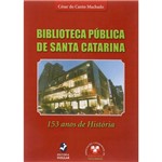 Livro - Biblioteca Pública de Santa Catarina - 153 Anos de História