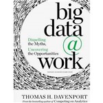 Livro - Big Data At Work: Dispelling The Myths, Uncovering The Opportunities