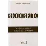 Livro - Biodireito - a Proteção Jurídica do Embrião - In Vitro