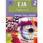 Livro - Biologia, Física, Química: Ciências da Natureza, Matemática e Suas Tecnologias - EJA Ensino Médio Profissional - Vol. 2 Volume 01