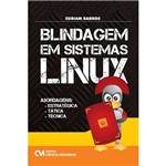 Livro - Blindagem em Sistemas Linux: Abordagens - Estratégica, Tática, Técnica