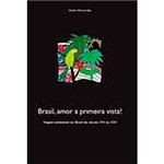 Livro - Brasil, Amor a Primeira Vista!: Viagem Ambiental no Brasil do Século XVI ao XXI