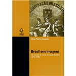 Livro - Brasil em Imagens - um Estudo da Revista Ilustração Brasileira (1876-1878)