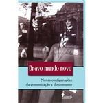 Livro - Bravo Mundo Novo Novas Configurações da Comunicação e do Consumo