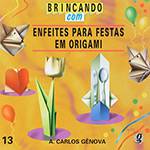 Livro - Brincando com Enfeites para Festas em Origami