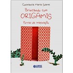 Livro - Brincando com Origamis - Portas da Imaginação
