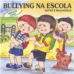 Livro Bullying na Escola Agressão Física Bater é Malvadeza